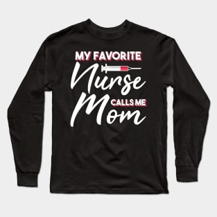 My Favorite Nurse Calls Me Mom Long Sleeve T-Shirt